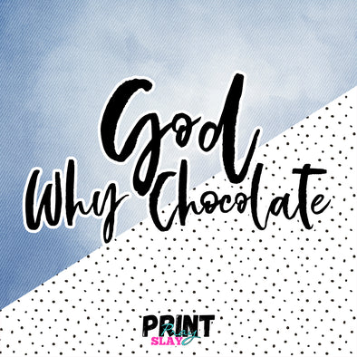 God - Why Chocolate?